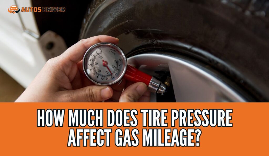 How Much Does Tire Pressure Affect Gas Mileage?
