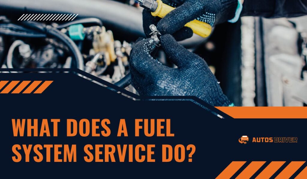 What Does A Fuel System Service Do?